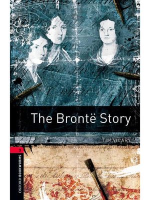 cover image of The Brontë Story  (Oxford Bookworms Series Stage 3)